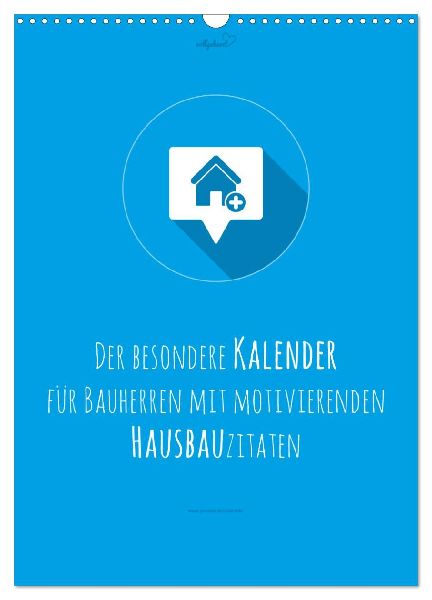 vollgeherzt: Der besondere Kalender für Bauherren mit motivierenden Hausbauzitaten (Wandkalender 2026 DIN A3 hoch), CALVENDO Monatskalender