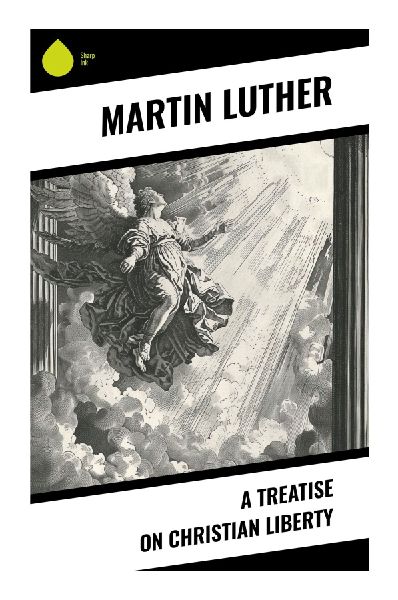A Treatise on Christian Liberty