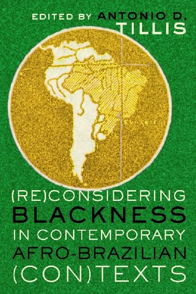 (Re)Considering Blackness in Contemporary Afro-Brazilian (Con)Texts