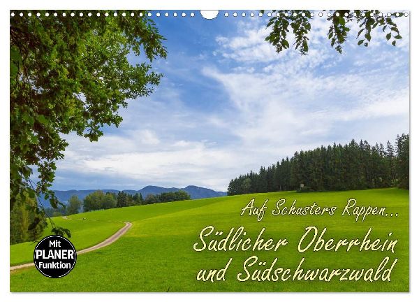 Auf Schusters Rappen... Südlicher Oberrhein und Südschwarzwald (Wandkalender 2026 DIN A3 quer), CALVENDO Monatskalender