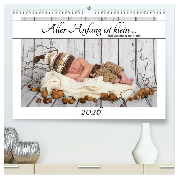 Aller Anfang ist klein - Babykalender mit Noah (hochwertiger Premium Wandkalender 2026 DIN A2 quer), Kunstdruck in Hochglanz