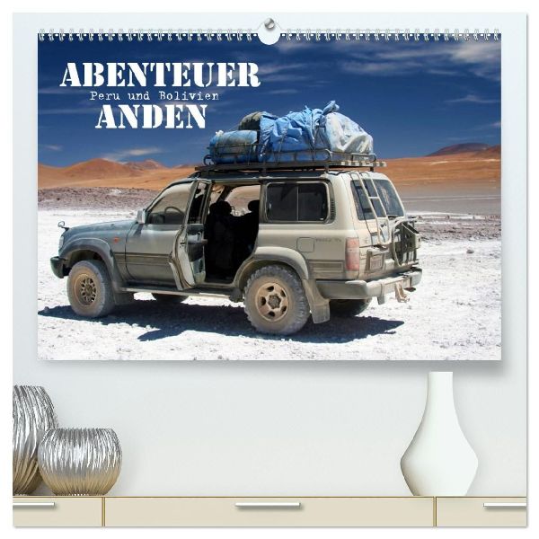 Abenteuer Anden - Peru und Bolivien (hochwertiger Premium Wandkalender 2026 DIN A2 quer), Kunstdruck in Hochglanz