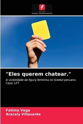 "Eles querem chatear."