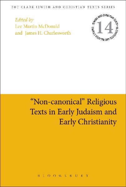 "Non-Canonical" Religious Texts in Early Judaism and Early Christianity