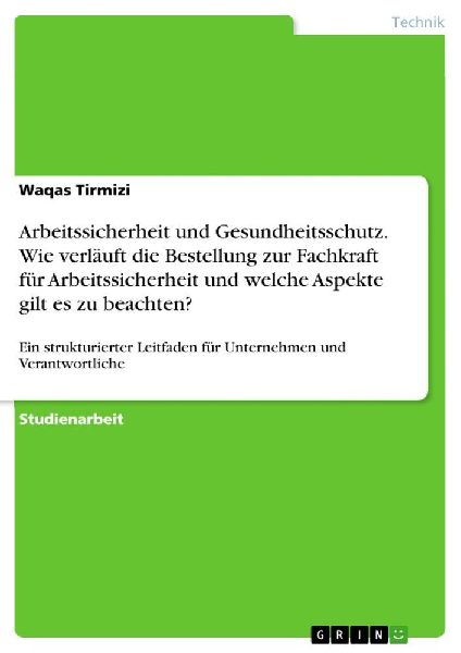 Arbeitssicherheit und Gesundheitsschutz. Wie verläuft die Bestellung zur Fachkraft für Arbeitssicherheit und welche Aspekte gilt es zu beachten?