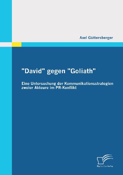 "David" gegen "Goliath": Eine Untersuchung der Kommunikationsstrategien zweier Akteure im PR-Konflikt