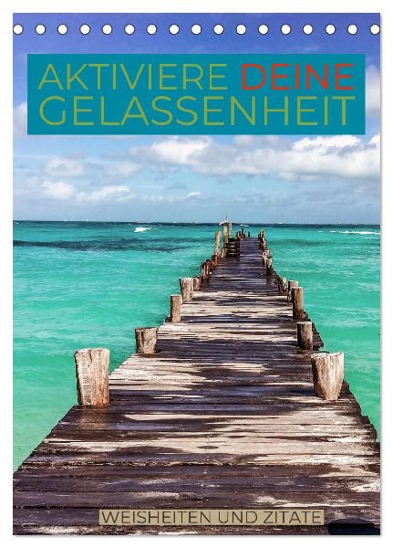 Aktiviere deine Gelassenheit Weisheiten und Zitate (Tischkalender 2026 DIN A5 hoch), CALVENDO Monatskalender