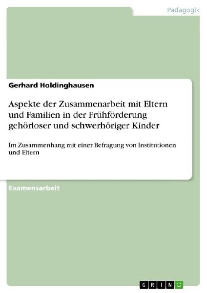 Aspekte der Zusammenarbeit mit Eltern und Familien in der Frühförderung gehörloser und schwerhöriger Kinder