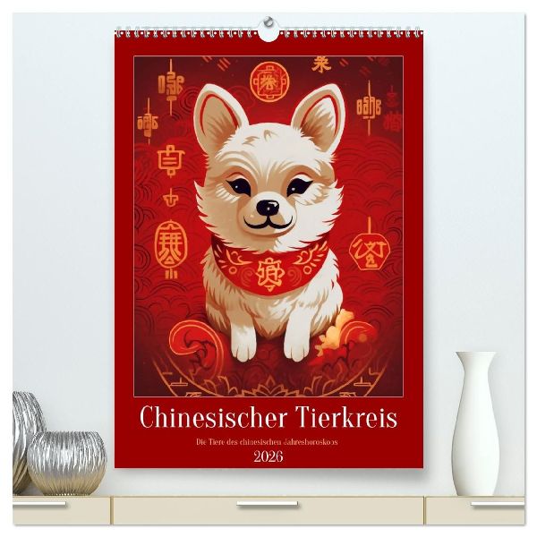 Chinesischer Tierkreis (hochwertiger Premium Wandkalender 2026 DIN A2 hoch), Kunstdruck in Hochglanz