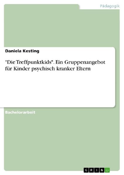 "Die Treffpunktkids". Ein Gruppenangebot für Kinder psychisch kranker Eltern