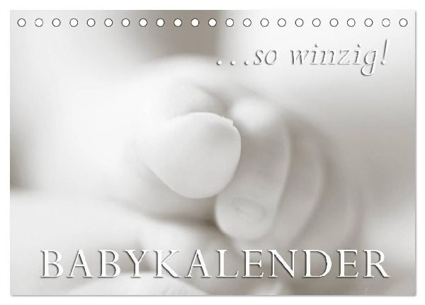 ...so winzig - Babykalender (Tischkalender 2026 DIN A5 quer), CALVENDO Monatskalender