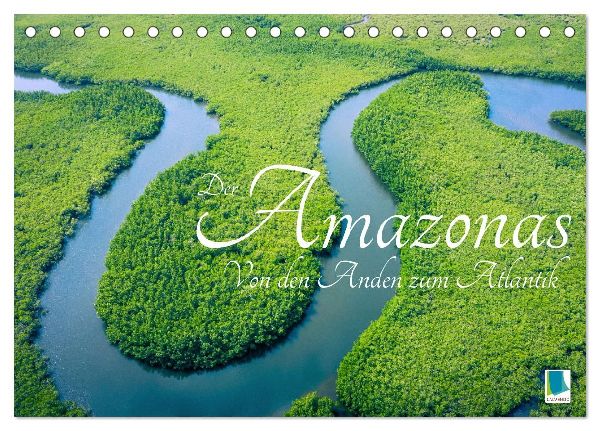 Der Amazonas: von den Anden zum Atlantik (Tischkalender 2026 DIN A5 quer), CALVENDO Monatskalender