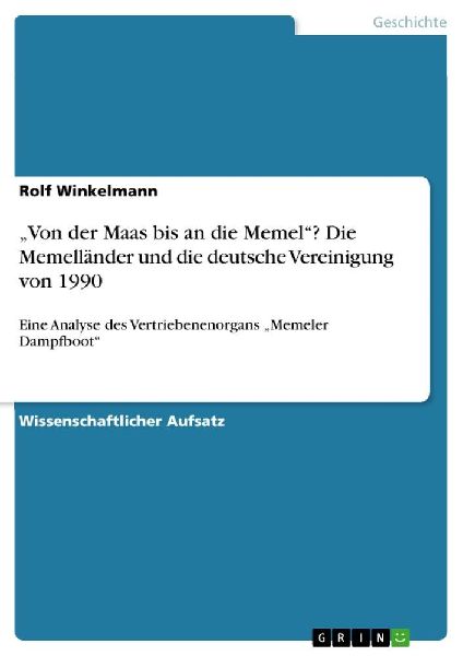 "Von der Maas bis an die Memel"? Die Memelländer und die deutsche Vereinigung von 1990