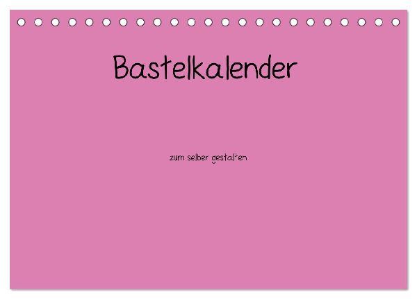 Bastelkalender - Pink (Tischkalender 2026 DIN A5 quer), CALVENDO Monatskalender