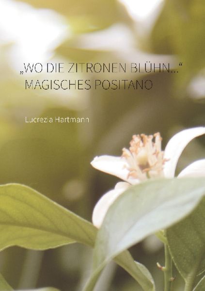 "Wo die Zitronen blühn...." Magisches Positano