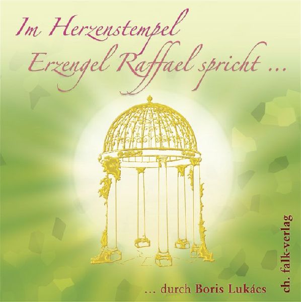 Im Herzenstempel. Erzengel Raffael spricht...