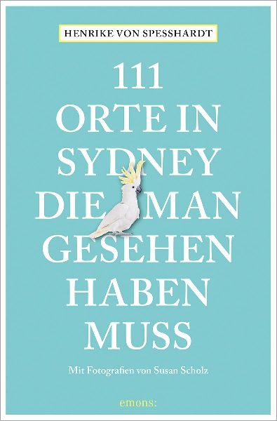 111 Orte in Sydney, die man gesehen haben muss