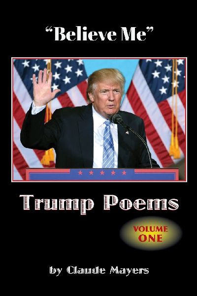 "Believe Me" - Trump Poems Volume One