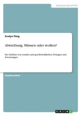 Abtreibung. Müssen oder wollen?