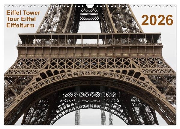 Eiffel Tower - Tour Eiffel - Eiffelturm - Paris 2026 (Wandkalender 2026 DIN A3 quer), CALVENDO Monatskalender