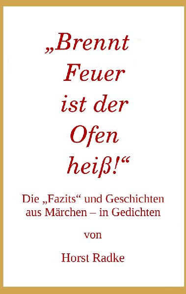 "Brennt Feuer ist der Ofen heiß!"