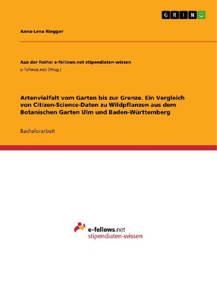 Artenvielfalt vom Garten bis zur Grenze. Ein Vergleich von Citizen-Science-Daten zu Wildpflanzen aus dem Botanischen Garten Ulm und Baden-Württemberg