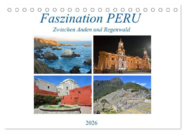Faszination PERU, zwischen Anden und Regenwald (Tischkalender 2026 DIN A5 quer), CALVENDO Monatskalender