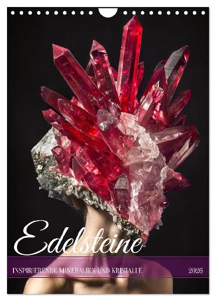 Edelsteine - Inspirierende Mineralien und Kristalle (Wandkalender 2026 DIN A4 hoch), CALVENDO Monatskalender