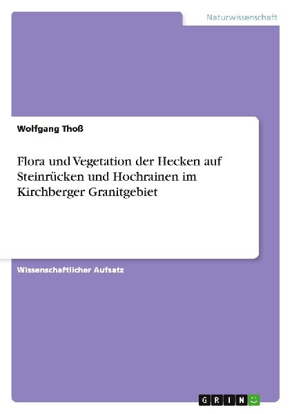 Flora und Vegetation der Hecken auf Steinrücken und Hochrainen im Kirchberger Granitgebiet