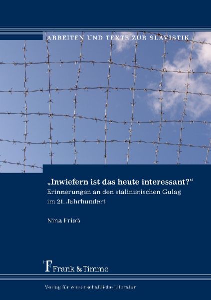 "Inwiefern ist das heute interessant?" - Erinnerungen an den stalinistischen Gulag im 21. Jahrhundert
