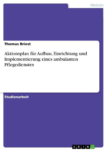 Aktionsplan für Aufbau, Einrichtung und  Implementierung eines ambulanten Pflegedienstes