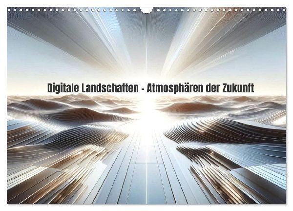 Digitale Landschaften - Atmosphären der Zukunft (Wandkalender 2027 DIN A3 quer), CALVENDO Monatskalender