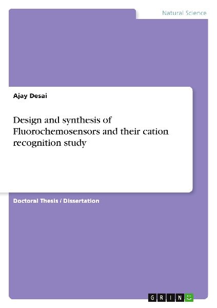 Design and synthesis of Fluorochemosensors and their cation recognition study