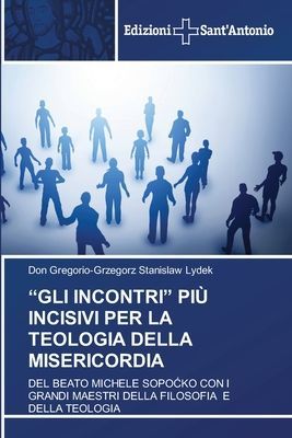"GLI INCONTRI" PIÙ INCISIVI PER LA TEOLOGIA DELLA MISERICORDIA