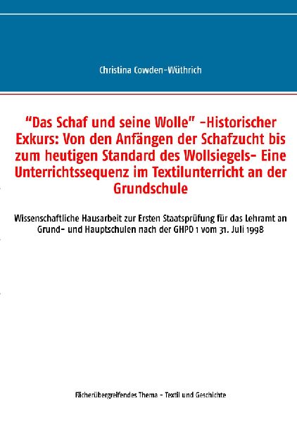 "Das Schaf und seine Wolle" -Historischer Exkurs: Von den Anfängen der Schafzucht bis zum heutigen Standard des Wollsiegels- Eine Unterrichtssequenz im Textilunterricht an der Grundschule