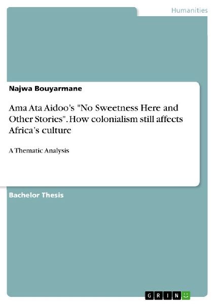 Ama Ata Aidoo's "No Sweetness Here and Other Stories". How colonialism still affects Africa's culture