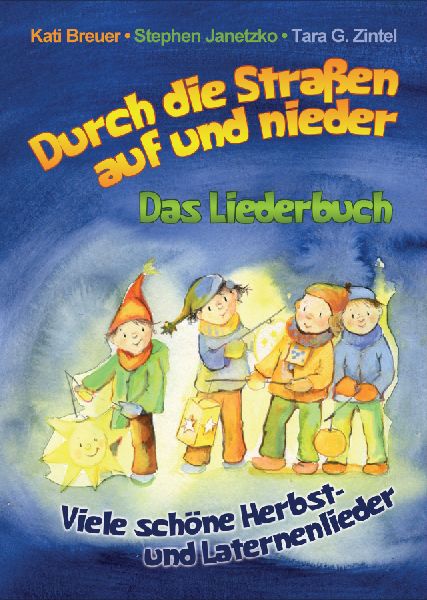 Durch die Straßen auf und nieder - Viele schöne Herbst- und Laternenlieder