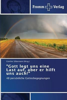 "Gott legt uns eine Last auf, aber er hilft uns auch!"