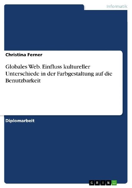 Globales Web. Einfluss kultureller Unterschiede in der Farbgestaltung auf die Benutzbarkeit