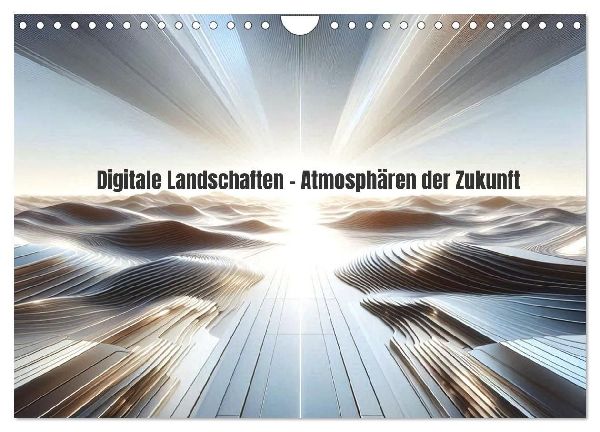 Digitale Landschaften - Atmosphären der Zukunft (Wandkalender 2027 DIN A4 quer), CALVENDO Monatskalender