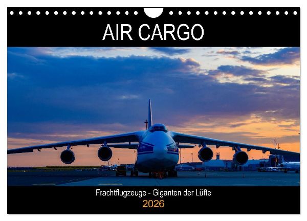 Air Cargo - Frachtflugzeuge, Giganten der Lüfte (Wandkalender 2026 DIN A4 quer), CALVENDO Monatskalender