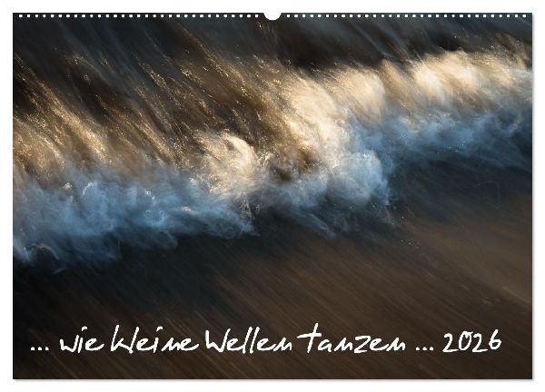 ... wie kleine Wellen tanzen ... (Wandkalender 2026 DIN A2 quer), CALVENDO Monatskalender