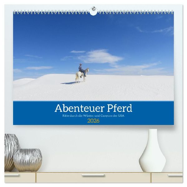 Abenteuer Pferd - Ritte durch die Wüsten und Canyons der USA (hochwertiger Premium Wandkalender 2026 DIN A2 quer), Kunstdruck in Hochglanz