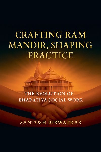 "Crafting Ram Mandir, Shaping Practice" The Evolution of Bharatiya Social Work