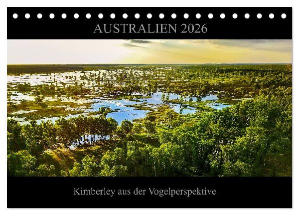 Australien 2026 Kimberley aus der Vogelperspektive (Tischkalender 2026 DIN A5 quer), CALVENDO Monatskalender