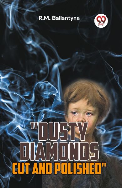 "Dusty Diamonds Cut And Polished"