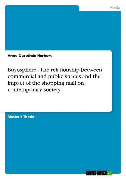 Buyosphere - The relationship between commercial and public spaces and the impact of the shopping mall on contemporary society