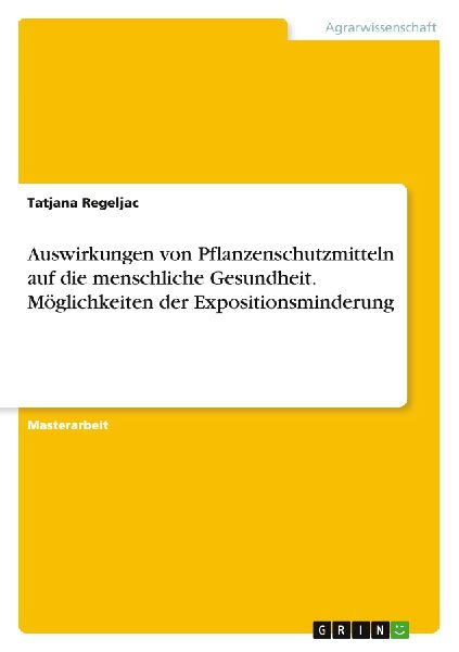 Auswirkungen von Pflanzenschutzmitteln auf die menschliche Gesundheit. Möglichkeiten der Expositionsminderung