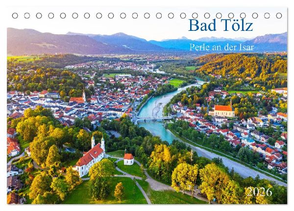 Bad Tölz - Perle an der Isar (Tischkalender 2026 DIN A5 quer), CALVENDO Monatskalender