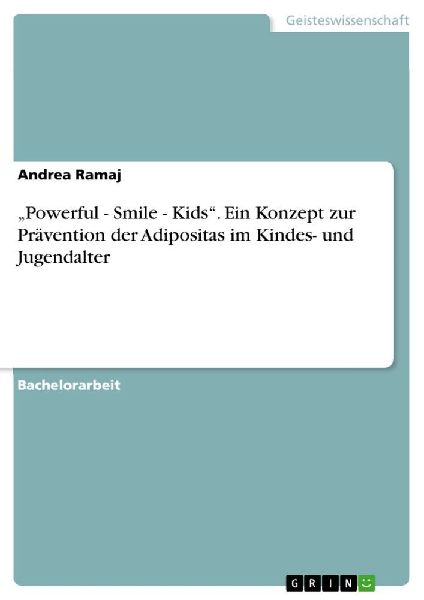 "Powerful - Smile - Kids". Ein Konzept zur Prävention der Adipositas im Kindes- und Jugendalter